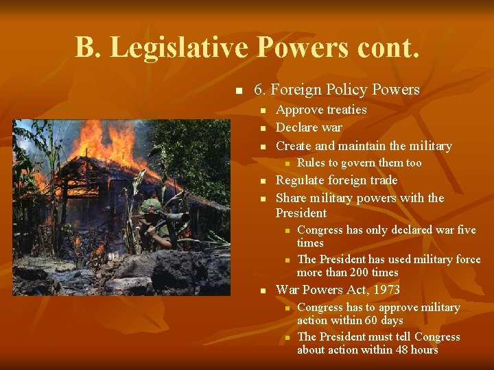 B. Legislative Powers cont. n 6. Foreign Policy Powers n n n Approve treaties