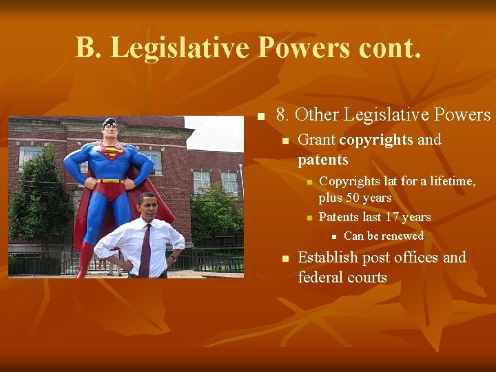 B. Legislative Powers cont. n 8. Other Legislative Powers n Grant copyrights and patents