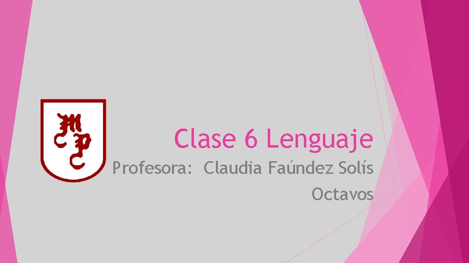 Clase 6 Lenguaje Profesora: Claudia Faúndez Solís Octavos 