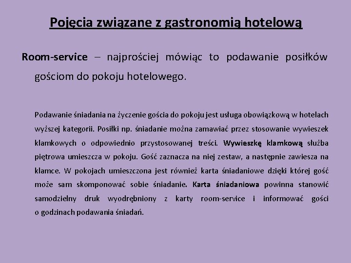 Pojęcia związane z gastronomią hotelową Room-service – najprościej mówiąc to podawanie posiłków gościom do