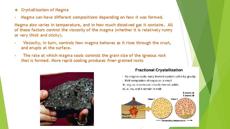  Crystallization of Magma • Magma can have different compositions depending on how it