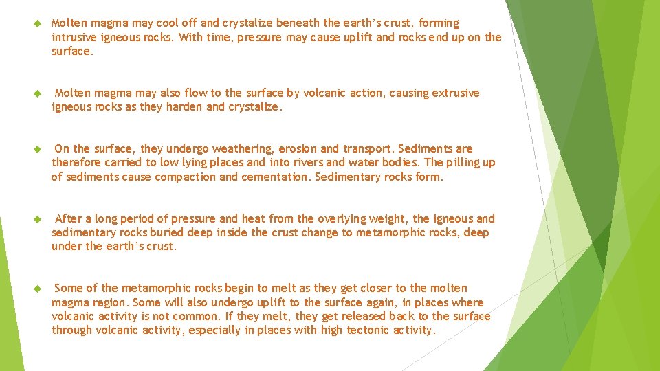  Molten magma may cool off and crystalize beneath the earth’s crust, forming intrusive