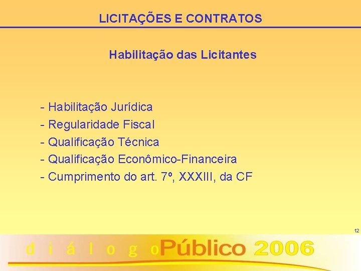 LICITAÇÕES E CONTRATOS Habilitação das Licitantes - Habilitação Jurídica - Regularidade Fiscal - Qualificação