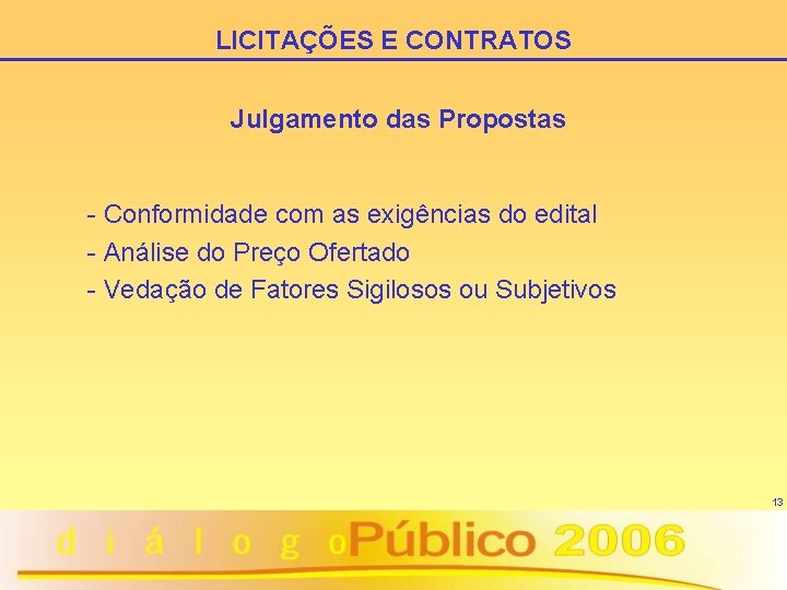 LICITAÇÕES E CONTRATOS Julgamento das Propostas - Conformidade com as exigências do edital -