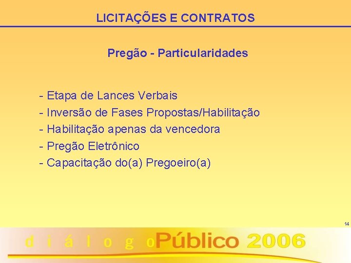 LICITAÇÕES E CONTRATOS Pregão - Particularidades - Etapa de Lances Verbais - Inversão de