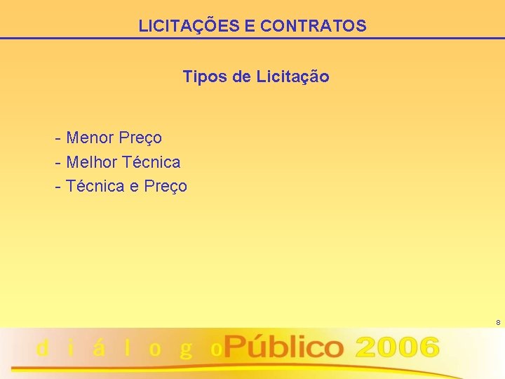 LICITAÇÕES E CONTRATOS Tipos de Licitação - Menor Preço - Melhor Técnica - Técnica