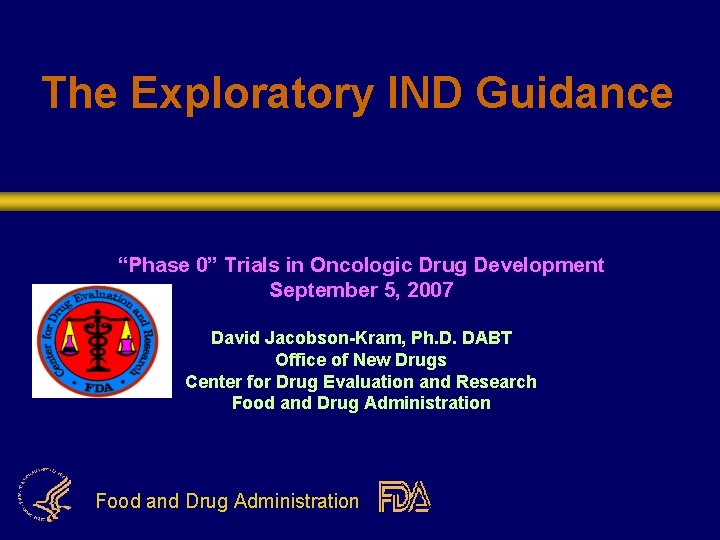 The Exploratory IND Guidance “Phase 0” Trials in Oncologic Drug Development September 5, 2007