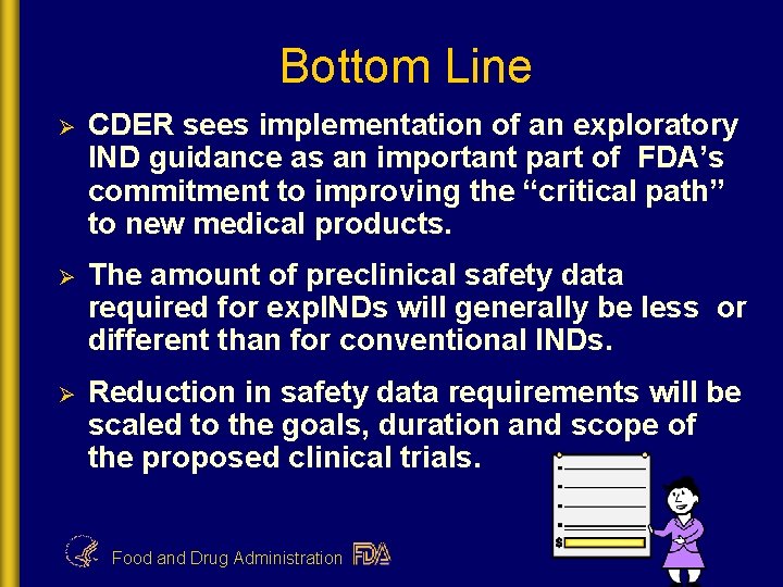 Bottom Line Ø CDER sees implementation of an exploratory IND guidance as an important