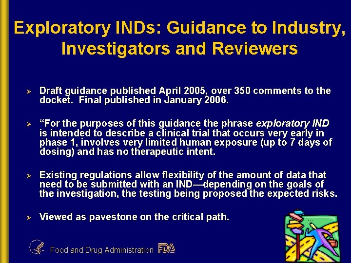 Exploratory INDs: Guidance to Industry, Investigators and Reviewers Ø Draft guidance published April 2005,