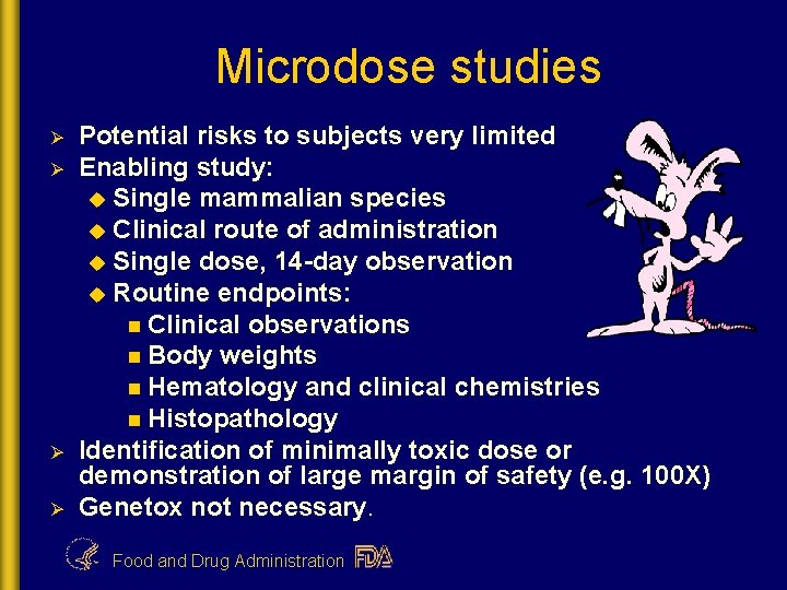 Microdose studies Ø Ø Potential risks to subjects very limited Enabling study: u Single