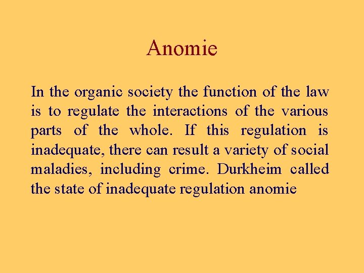 Anomie In the organic society the function of the law is to regulate the