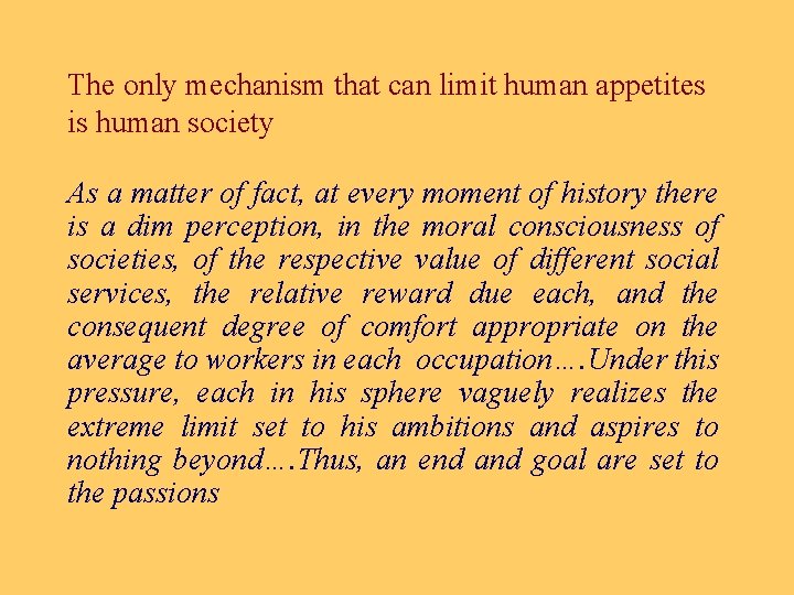 The only mechanism that can limit human appetites is human society As a matter