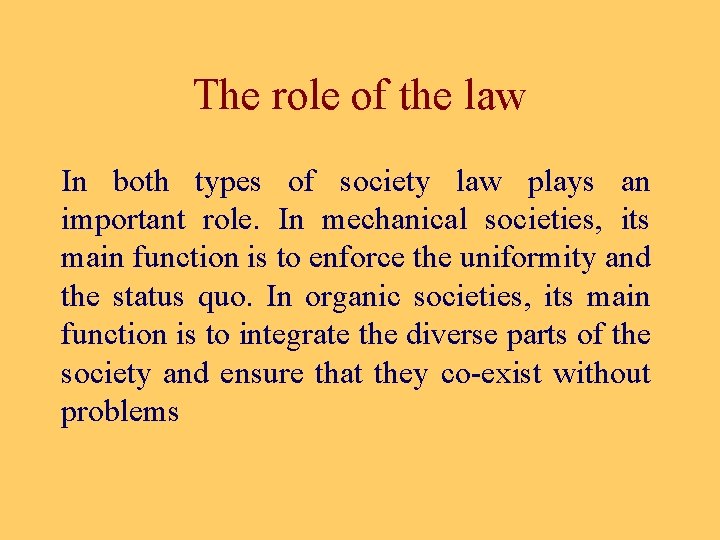 The role of the law In both types of society law plays an important