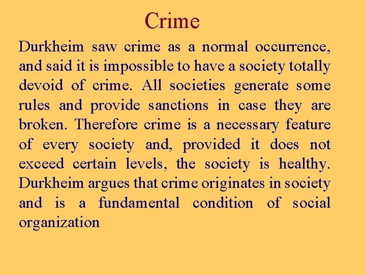 Crime Durkheim saw crime as a normal occurrence, and said it is impossible to