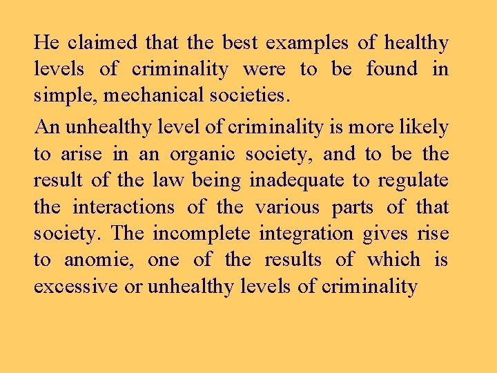 He claimed that the best examples of healthy levels of criminality were to be