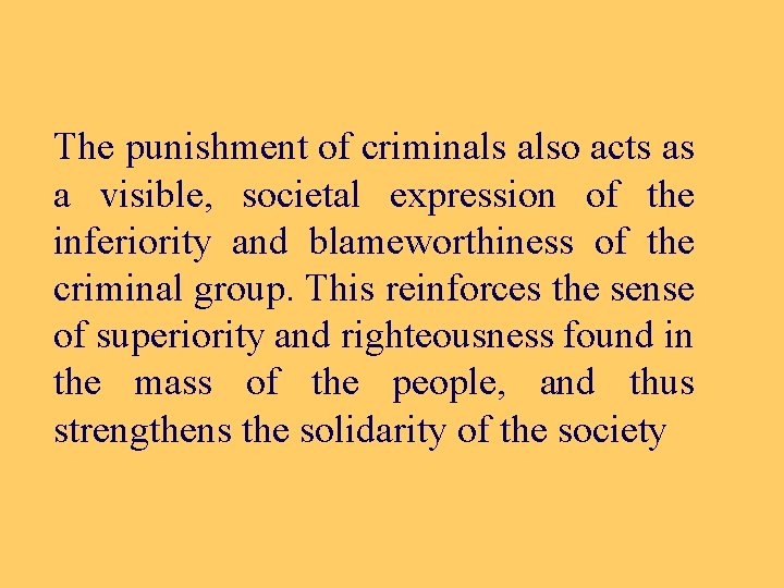 The punishment of criminals also acts as a visible, societal expression of the inferiority