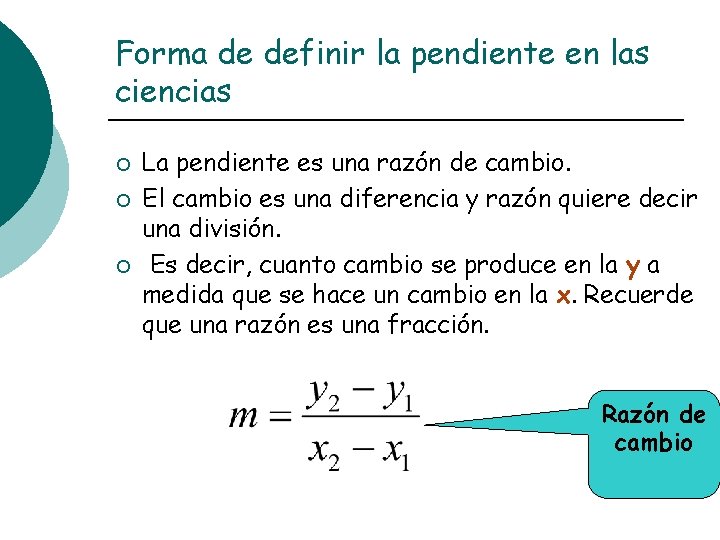 Forma de definir la pendiente en las ciencias ¡ ¡ ¡ La pendiente es