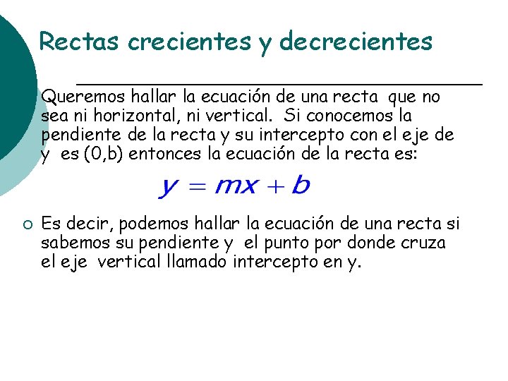 Rectas crecientes y decrecientes ¡ ¡ Queremos hallar la ecuación de una recta que