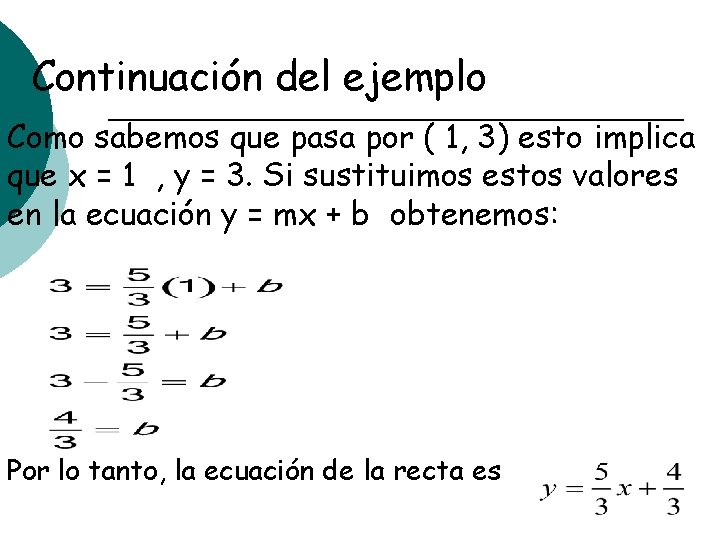 Continuación del ejemplo Como sabemos que pasa por ( 1, 3) esto implica que