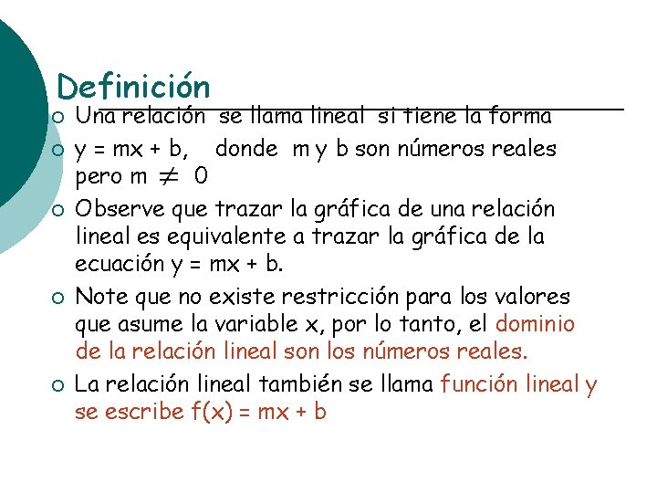 Definición ¡ ¡ ¡ Una relación se llama lineal si tiene la forma y