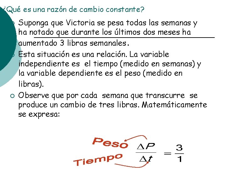 ¿Qué es una razón de cambio constante? ¡ ¡ ¡ Suponga que Victoria se