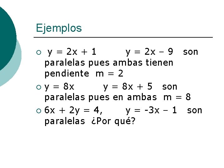 Ejemplos y = 2 x + 1 y = 2 x – 9 son
