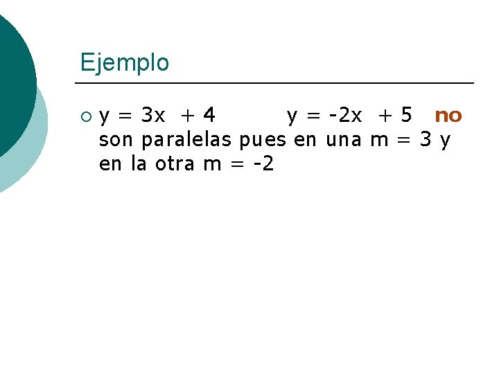 Ejemplo ¡ y = 3 x + 4 y = -2 x + 5