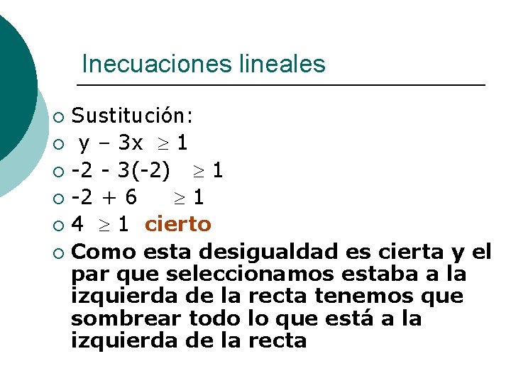Inecuaciones lineales Sustitución: ¡ y – 3 x 1 ¡ -2 - 3(-2) 1