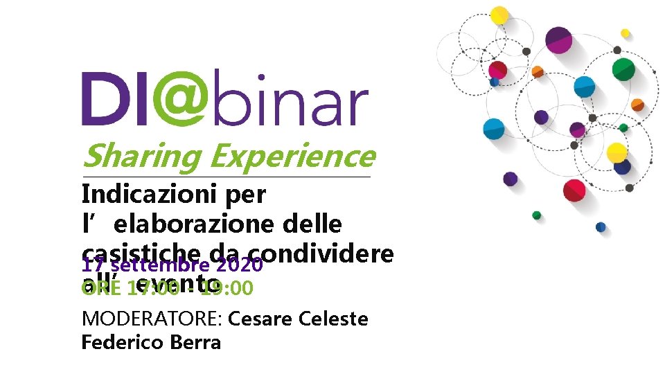 Sharing Experience Indicazioni per l’elaborazione Indicazioni per delle casistiche da condividere l’elaborazione delle all’evento