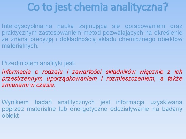 Co to jest chemia analityczna? Interdyscyplinarna nauka zajmująca się opracowaniem oraz praktycznym zastosowaniem metod