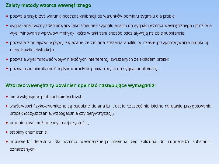 Zalety metody wzorca wewnętrznego pozwala przybliżyć warunki podczas kalibracji do warunków pomiaru sygnału dla