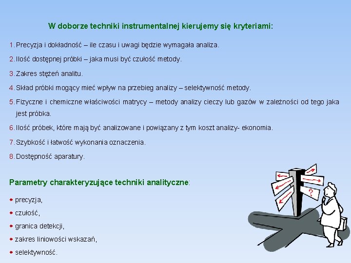 W doborze techniki instrumentalnej kierujemy się kryteriami: 1. Precyzja i dokładność – ile czasu