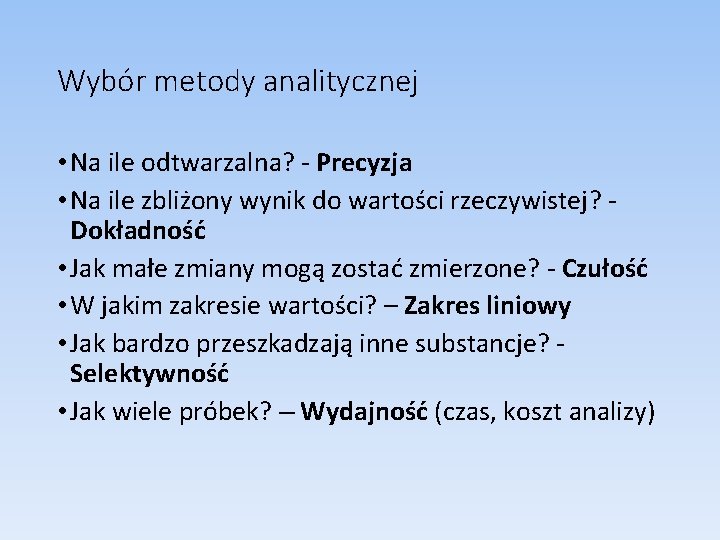 Wybór metody analitycznej • Na ile odtwarzalna? - Precyzja • Na ile zbliżony wynik