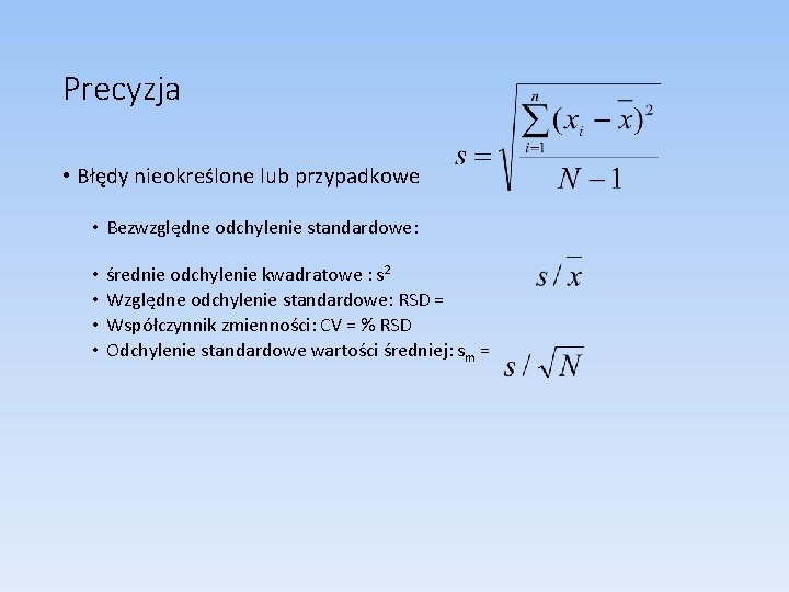 Precyzja • Błędy nieokreślone lub przypadkowe • Bezwzględne odchylenie standardowe: • • średnie odchylenie