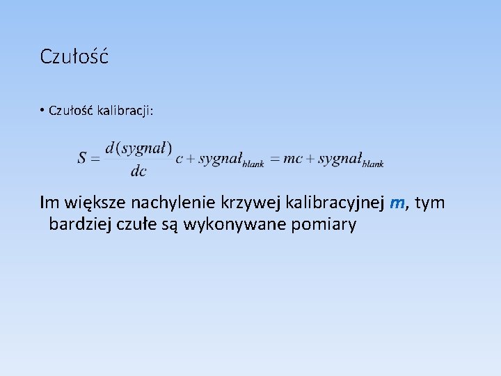 Czułość • Czułość kalibracji: Im większe nachylenie krzywej kalibracyjnej m, tym bardziej czułe są