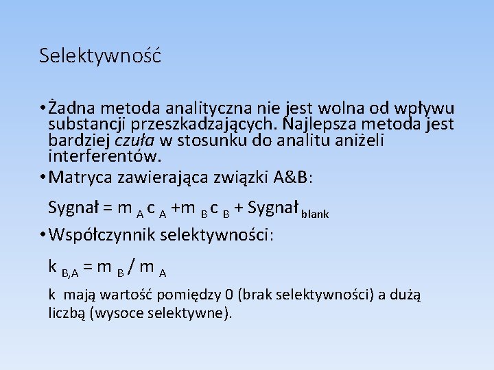 Selektywność • Żadna metoda analityczna nie jest wolna od wpływu substancji przeszkadzających. Najlepsza metoda