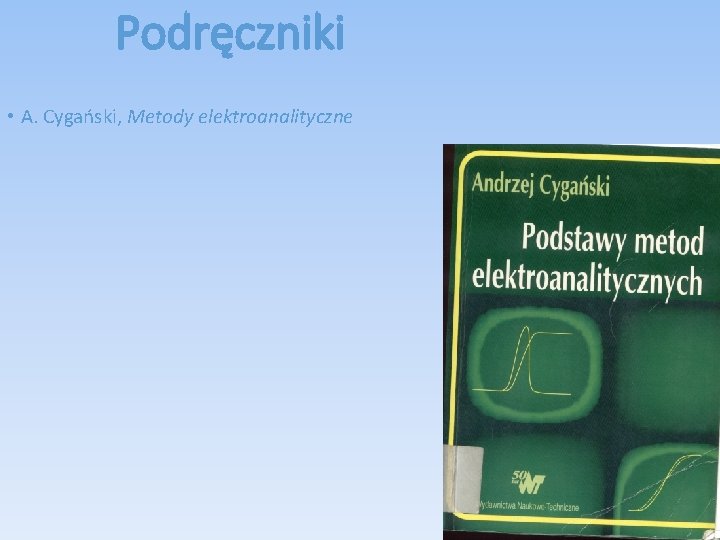 Podręczniki • A. Cygański, Metody elektroanalityczne 