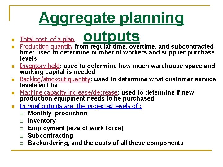 n n n Aggregate planning outputs Total cost of a plan Production quantity from