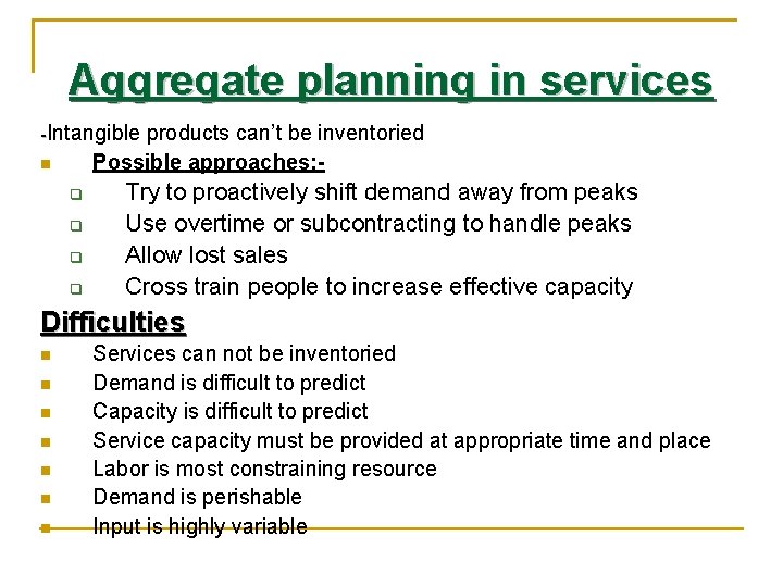 Aggregate planning in services -Intangible products can’t be inventoried Possible approaches: - n q