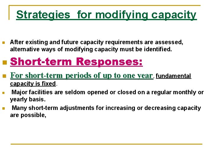 Strategies for modifying capacity n After existing and future capacity requirements are assessed, alternative
