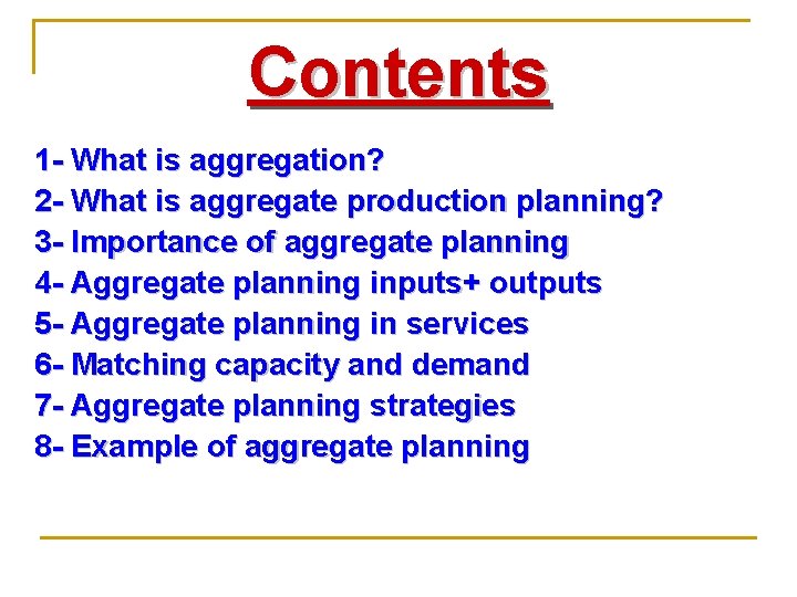 Contents 1 - What is aggregation? 2 - What is aggregate production planning? 3