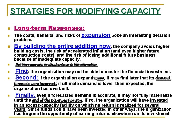 STRATGIES FOR MODIFYING CAPACITY n Long-term Responses: The costs, benefits, and risks of expansion