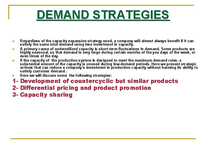 DEMAND STRATEGIES n n Regardless of the capacity expansion strategy used, a company will
