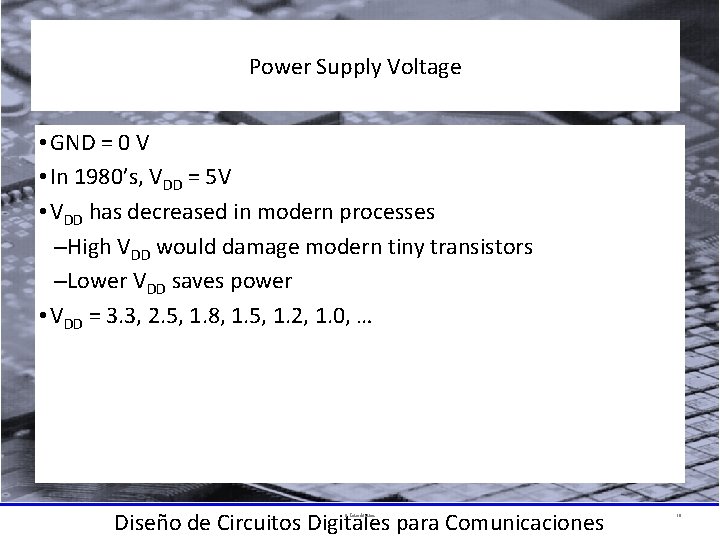 Power Supply Voltage • GND = 0 V • In 1980’s, VDD = 5