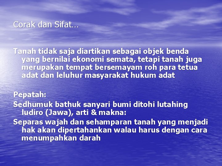 Corak dan Sifat… Tanah tidak saja diartikan sebagai objek benda yang bernilai ekonomi semata,