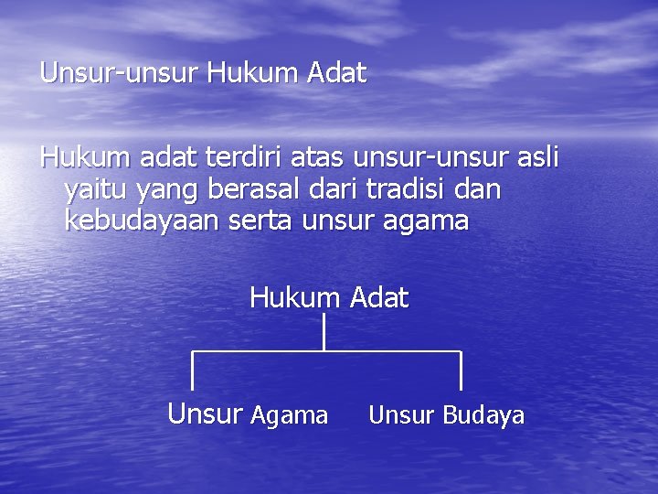 Unsur-unsur Hukum Adat Hukum adat terdiri atas unsur-unsur asli yaitu yang berasal dari tradisi