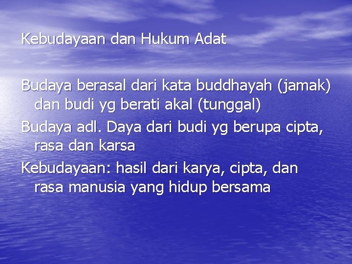 Kebudayaan dan Hukum Adat Budaya berasal dari kata buddhayah (jamak) dan budi yg berati