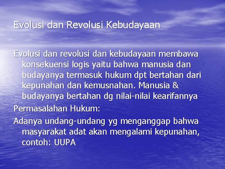 Evolusi dan Revolusi Kebudayaan Evolusi dan revolusi dan kebudayaan membawa konsekuensi logis yaitu bahwa