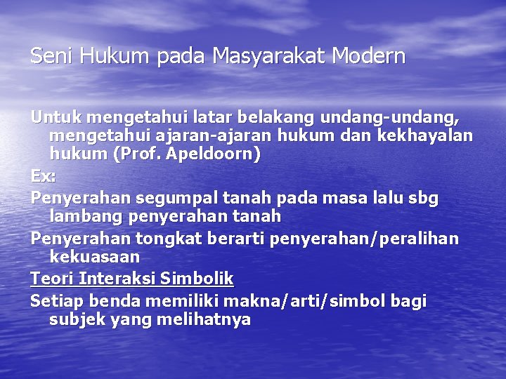 Seni Hukum pada Masyarakat Modern Untuk mengetahui latar belakang undang-undang, mengetahui ajaran-ajaran hukum dan