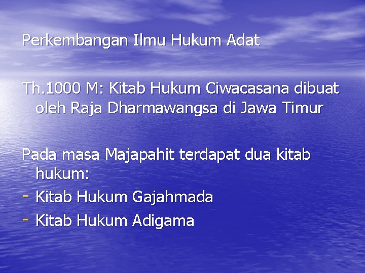 Perkembangan Ilmu Hukum Adat Th. 1000 M: Kitab Hukum Ciwacasana dibuat oleh Raja Dharmawangsa